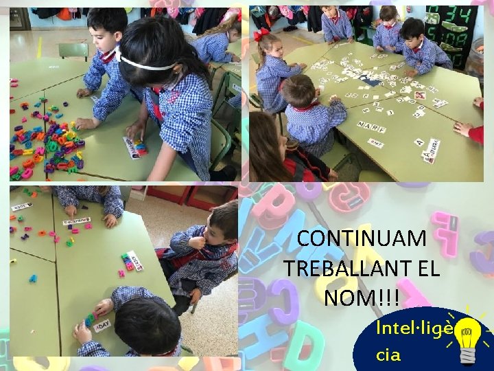 CONTINUAM TREBALLANT EL NOM!!! Intel·ligèn cia 