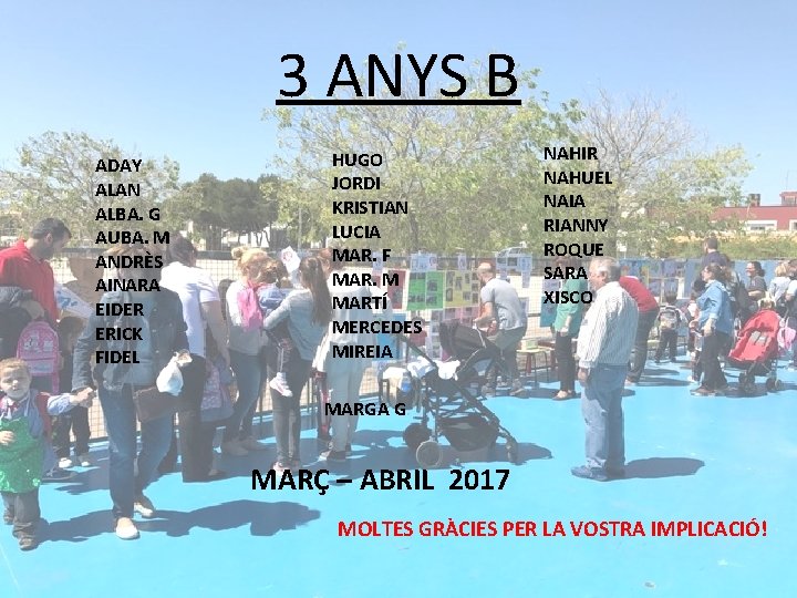 3 ANYS B ADAY ALAN ALBA. G AUBA. M ANDRÈS AINARA EIDER ERICK FIDEL