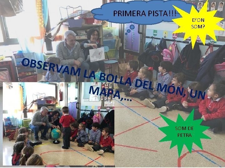 PRIMERA PISTA!!! OBSER D’ON SOM? VAM L A BOLLA DEL MÓ MAPA, N ,