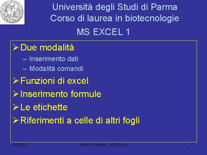 Università degli Studi di Parma Corso di laurea in biotecnologie MS EXCEL 1 Ø