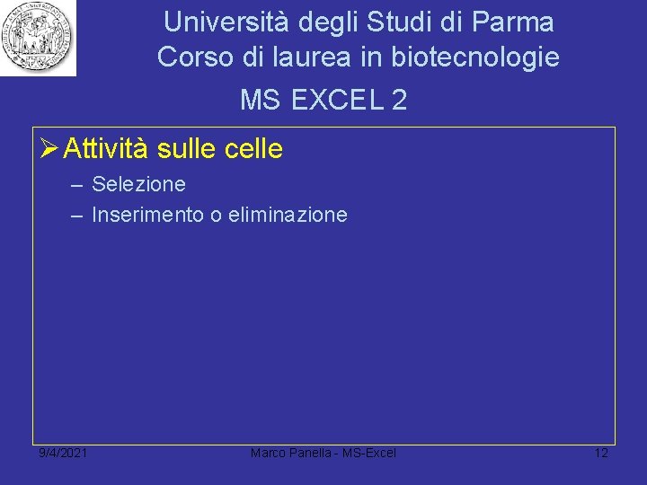 Università degli Studi di Parma Corso di laurea in biotecnologie MS EXCEL 2 Ø