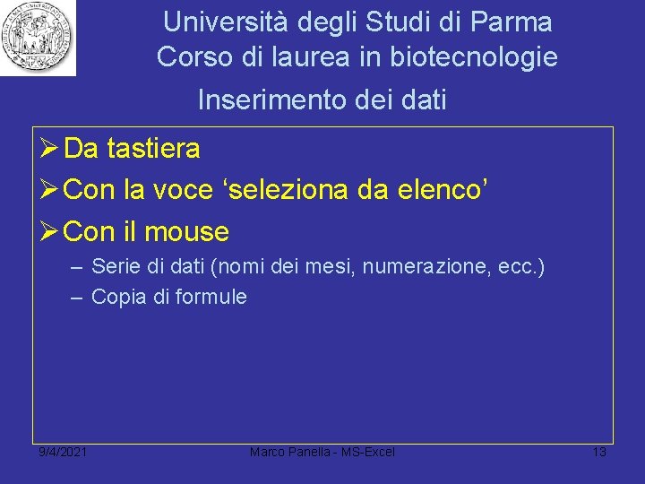 Università degli Studi di Parma Corso di laurea in biotecnologie Inserimento dei dati Ø