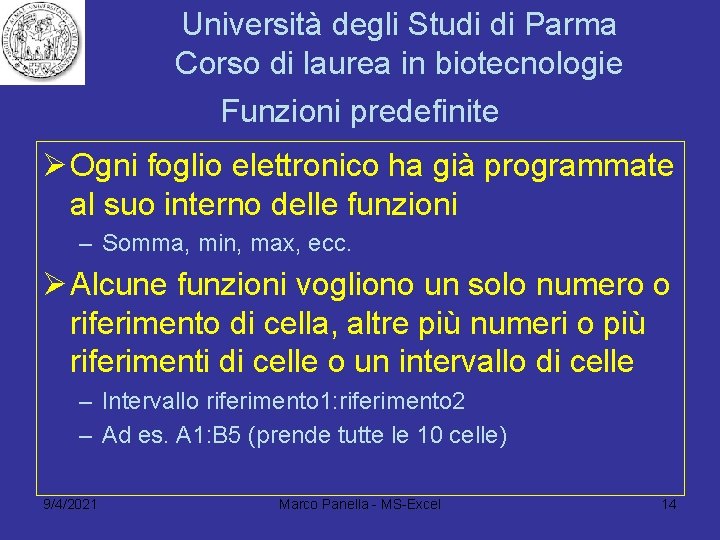 Università degli Studi di Parma Corso di laurea in biotecnologie Funzioni predefinite Ø Ogni