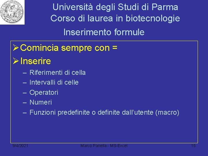 Università degli Studi di Parma Corso di laurea in biotecnologie Inserimento formule Ø Comincia