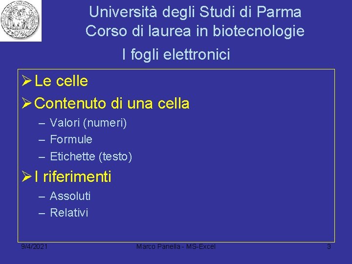 Università degli Studi di Parma Corso di laurea in biotecnologie I fogli elettronici Ø