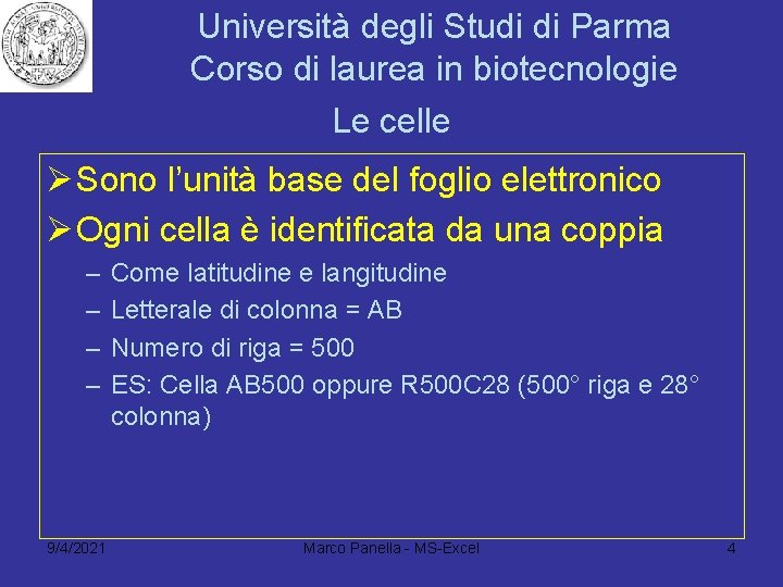 Università degli Studi di Parma Corso di laurea in biotecnologie Le celle Ø Sono