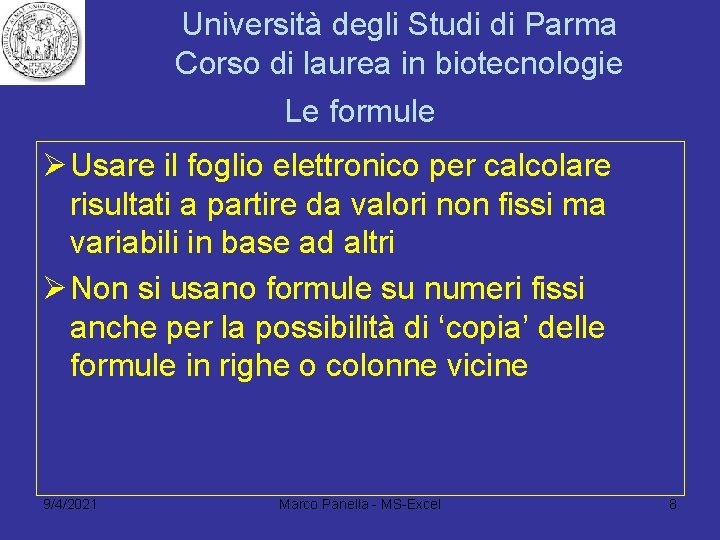 Università degli Studi di Parma Corso di laurea in biotecnologie Le formule Ø Usare