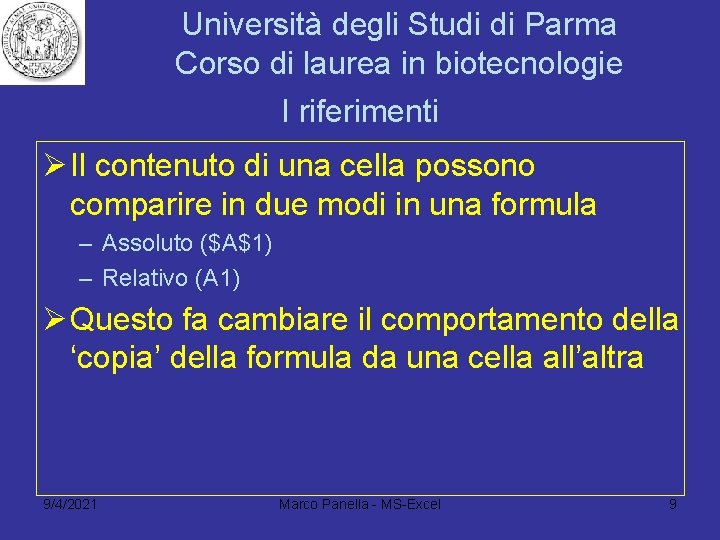 Università degli Studi di Parma Corso di laurea in biotecnologie I riferimenti Ø Il