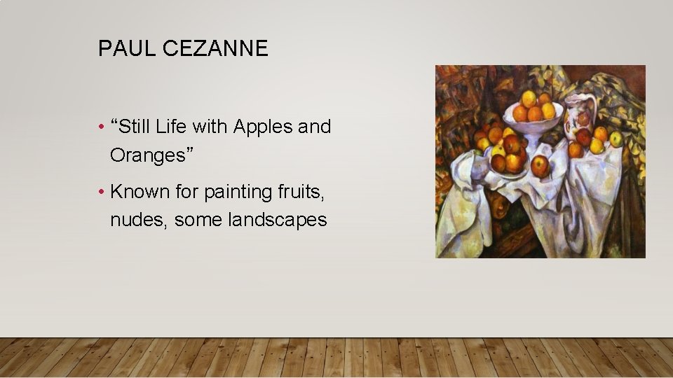 PAUL CEZANNE • “Still Life with Apples and Oranges” • Known for painting fruits,