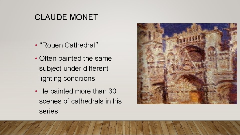 CLAUDE MONET • “Rouen Cathedral” • Often painted the same subject under different lighting