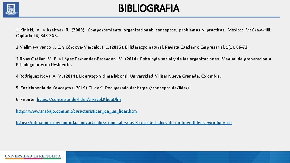 BIBLIOGRAFIA 1 Kinicki, A. y Kreitner R. (2003). Comportamiento organizacional: conceptos, problemas y prácticas.