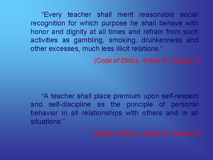 “Every teacher shall merit reasonable social recognition for which purpose he shall behave with