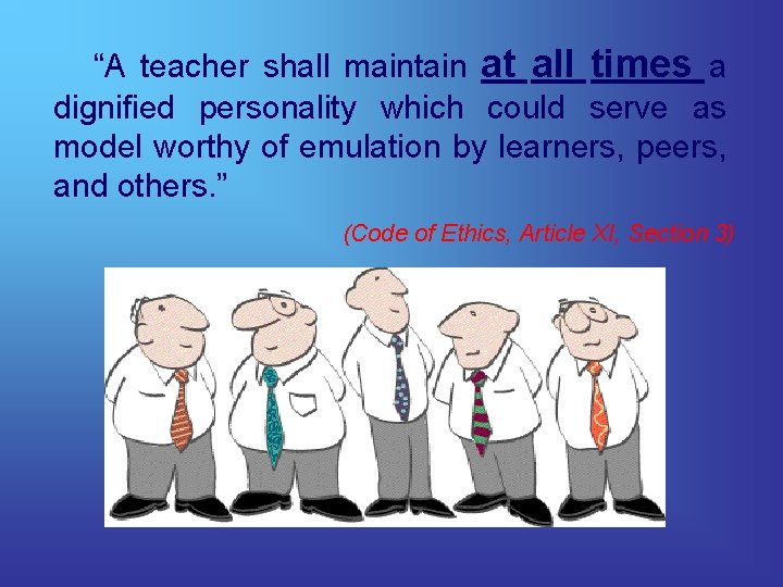 “A teacher shall maintain at all times a dignified personality which could serve as