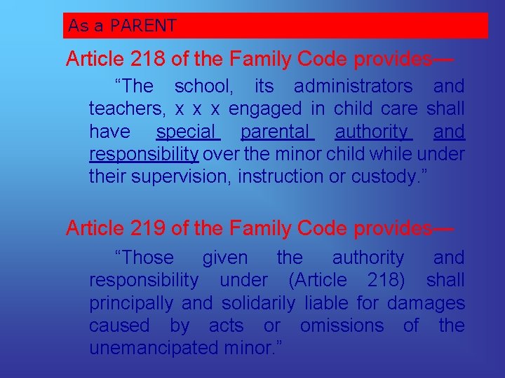 As a PARENT Article 218 of the Family Code provides— “The school, its administrators