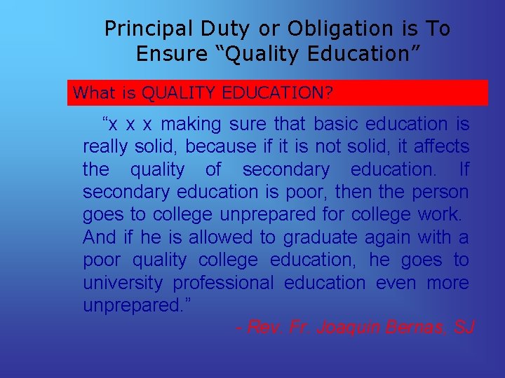 Principal Duty or Obligation is To Ensure “Quality Education” What is QUALITY EDUCATION? “x