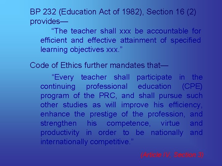 BP 232 (Education Act of 1982), Section 16 (2) provides— “The teacher shall xxx