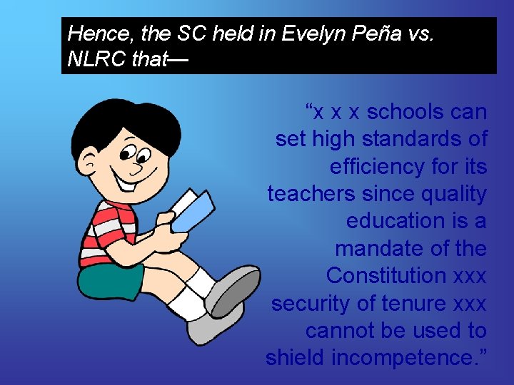 Hence, the SC held in Evelyn Peña vs. NLRC that— “x x x schools