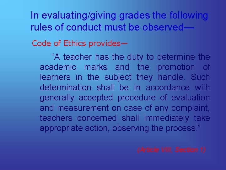 In evaluating/giving grades the following rules of conduct must be observed— Code of Ethics