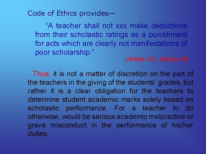 Code of Ethics provides— “A teacher shall not xxx make deductions from their scholastic