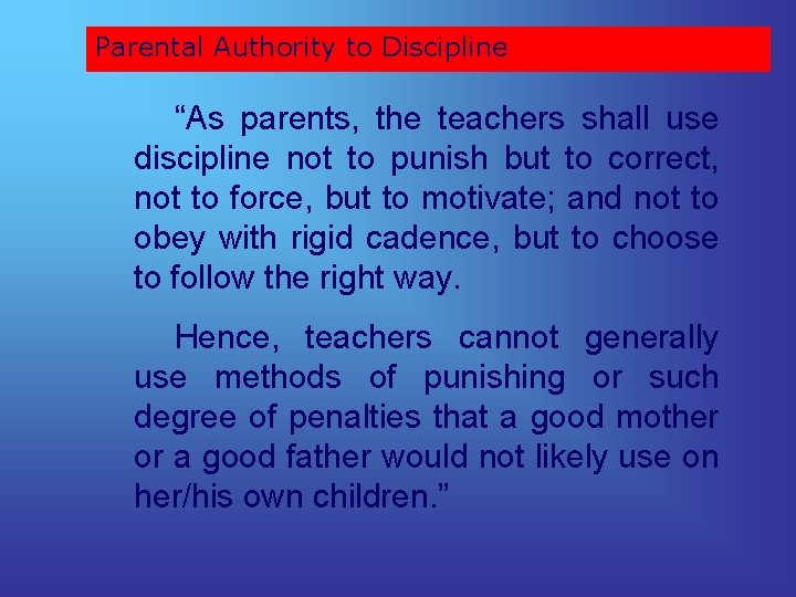 Parental Authority to Discipline “As parents, the teachers shall use discipline not to punish