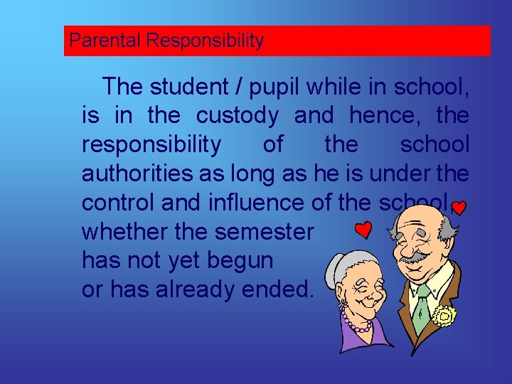 Parental Responsibility The student / pupil while in school, is in the custody and