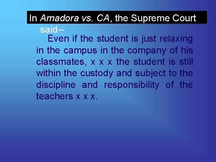 In Amadora vs. CA, the Supreme Court said-Even if the student is just relaxing