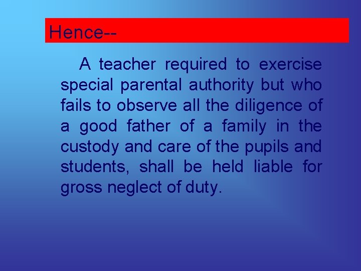 Hence-A teacher required to exercise special parental authority but who fails to observe all