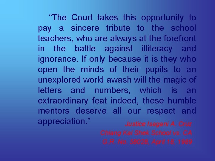 “The Court takes this opportunity to pay a sincere tribute to the school teachers,