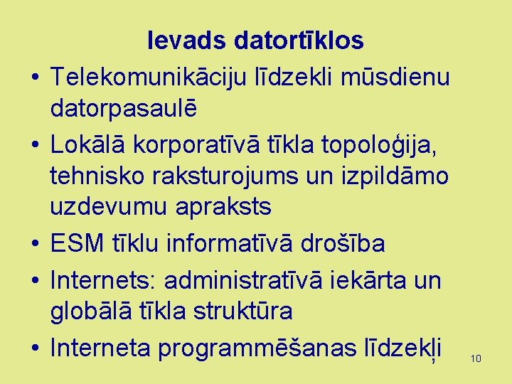  • • • Ievads datortīklos Telekomunikāciju līdzekli mūsdienu datorpasaulē Lokālā korporatīvā tīkla topoloģija,