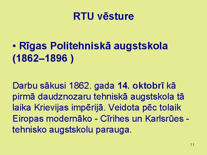 RTU vēsture • Rīgas Politehniskā augstskola (1862– 1896 ) Darbu sākusi 1862. gada 14.