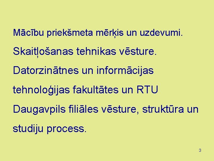 Mācību priekšmeta mērķis un uzdevumi. Skaitļošanas tehnikas vēsture. Datorzinātnes un informācijas tehnoloģijas fakultātes un