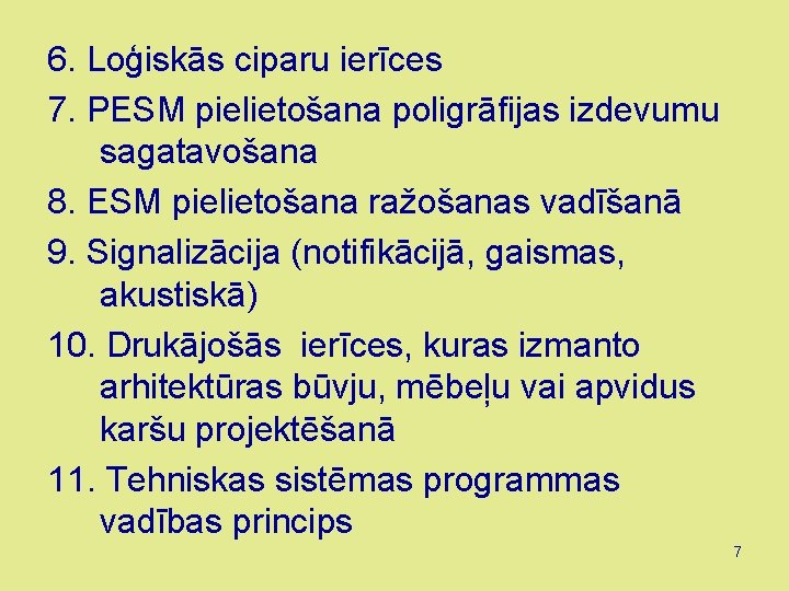 6. Loģiskās ciparu ierīces 7. PESM pielietošana poligrāfijas izdevumu sagatavošana 8. ESM pielietošana ražošanas