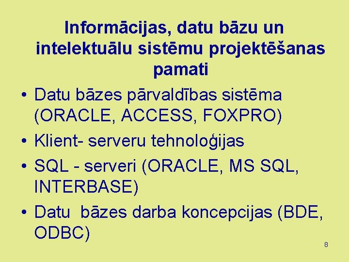  • • Informācijas, datu bāzu un intelektuālu sistēmu projektēšanas pamati Datu bāzes pārvaldības