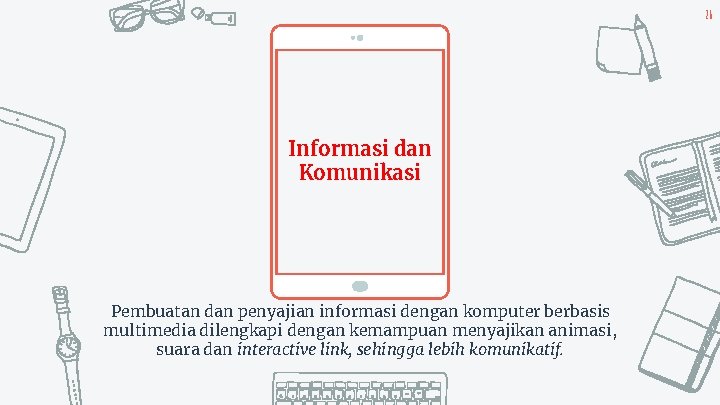 26 Informasi dan Komunikasi Pembuatan dan penyajian informasi dengan komputer berbasis multimedia dilengkapi dengan