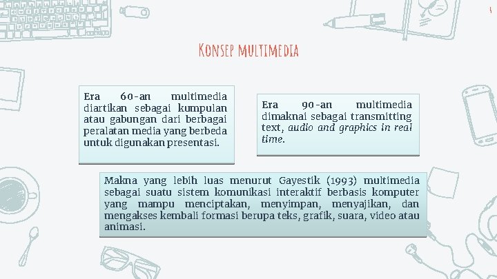 4 Konsep multimedia Era 60 -an multimedia diartikan sebagai kumpulan atau gabungan dari berbagai