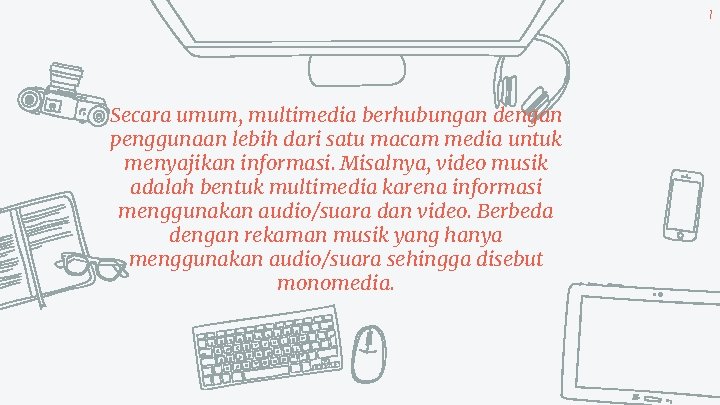 7 Secara umum, multimedia berhubungan dengan penggunaan lebih dari satu macam media untuk menyajikan