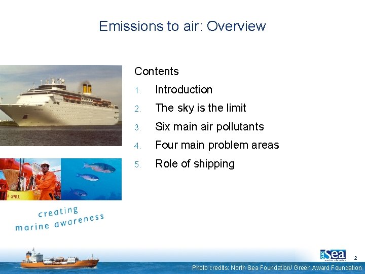 Emissions to air: Overview Contents 1. Introduction 2. The sky is the limit 3.