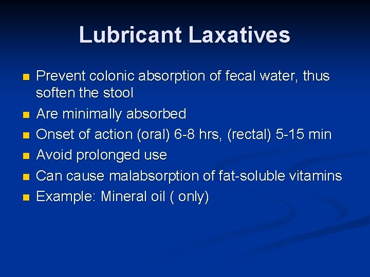 Lubricant Laxatives n n n Prevent colonic absorption of fecal water, thus soften the