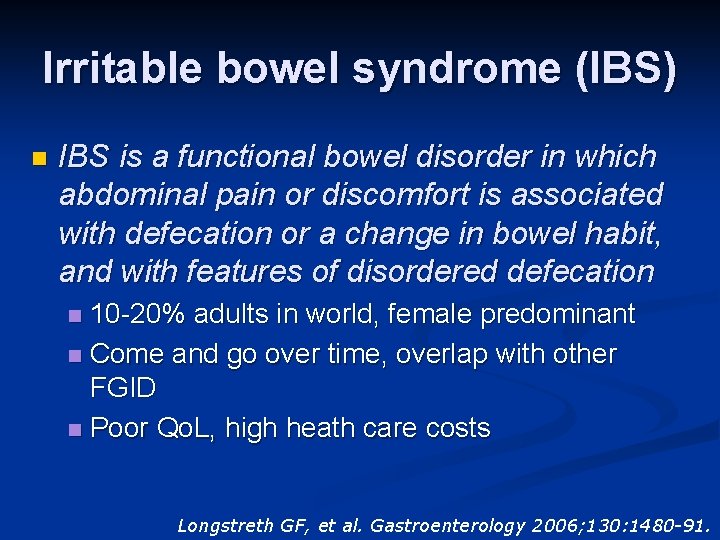 Irritable bowel syndrome (IBS) n IBS is a functional bowel disorder in which abdominal