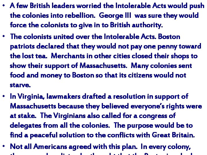  • A few British leaders worried the Intolerable Acts would push the colonies