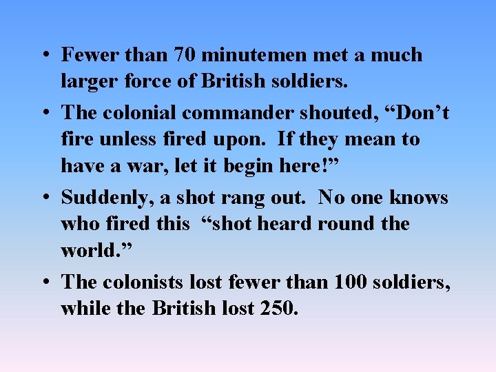  • Fewer than 70 minutemen met a much larger force of British soldiers.