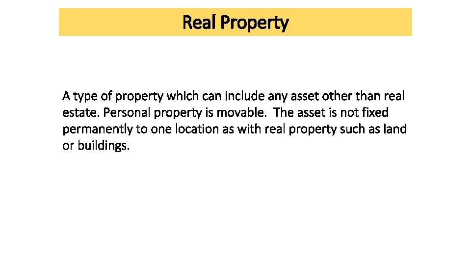 Real Property A type of property which can include any asset other than real Real Property A type of property which can include any asset other than real