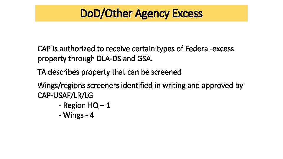 Do. D/Other Agency Excess CAP is authorized to receive certain types of Federal-excess property Do. D/Other Agency Excess CAP is authorized to receive certain types of Federal-excess property