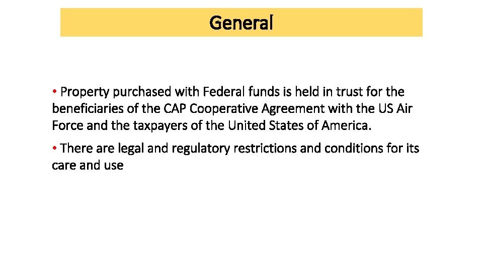 General • Property purchased with Federal funds is held in trust for the beneficiaries General • Property purchased with Federal funds is held in trust for the beneficiaries