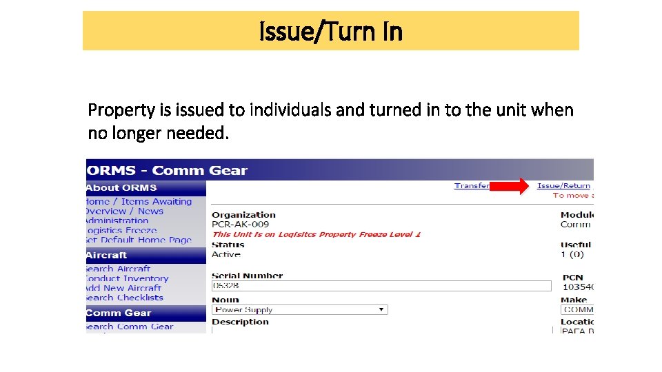 Issue/Turn In Property is issued to individuals and turned in to the unit when Issue/Turn In Property is issued to individuals and turned in to the unit when