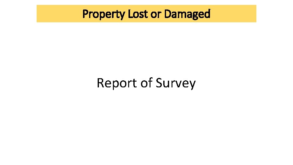 Property Lost or Damaged Report of Survey Property Lost or Damaged Report of Survey