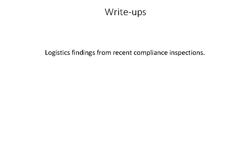 Write-ups Logistics findings from recent compliance inspections. Write-ups Logistics findings from recent compliance inspections.