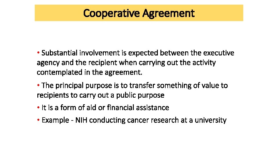 Cooperative Agreement • Substantial involvement is expected between the executive agency and the recipient Cooperative Agreement • Substantial involvement is expected between the executive agency and the recipient