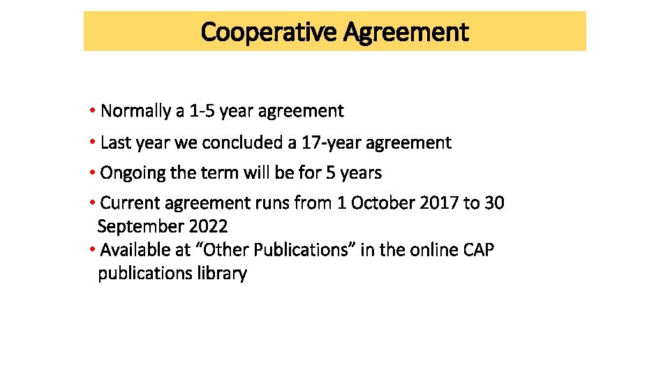 Cooperative Agreement • Normally a 1 -5 year agreement • Last year we concluded Cooperative Agreement • Normally a 1 -5 year agreement • Last year we concluded