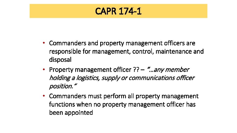 CAPR 174 -1 • Commanders and property management officers are responsible for management, control, CAPR 174 -1 • Commanders and property management officers are responsible for management, control,